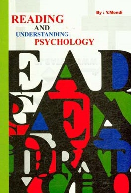 Reading and understanding psychology / متون روان شناسي به زبان انگليسي